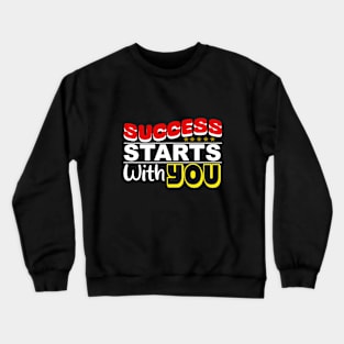 "Success Starts with You" motivation Crewneck Sweatshirt
